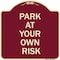 Signmission Designer Series Park Your Own Risk, Burgundy Heavy-Gauge Aluminum Sign, 18" x 18", BU-1818-23484 A-DES-BU-1818-23484 - alternate 1